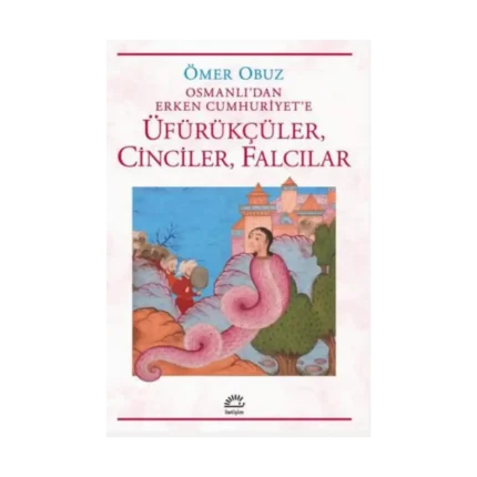 Osmanlı'dan Erken Cumhuriyet'e Üfürükçüler, Cinciler, Falcılar