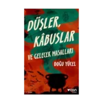 Düşler, Kabuslar Ve Gelecek Masallar