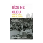 Bize Ne Oldu?