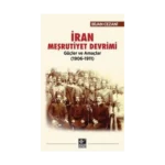 İran Meşrutiyet Devrimi Güçler ve Amaçlar (1906-1911)