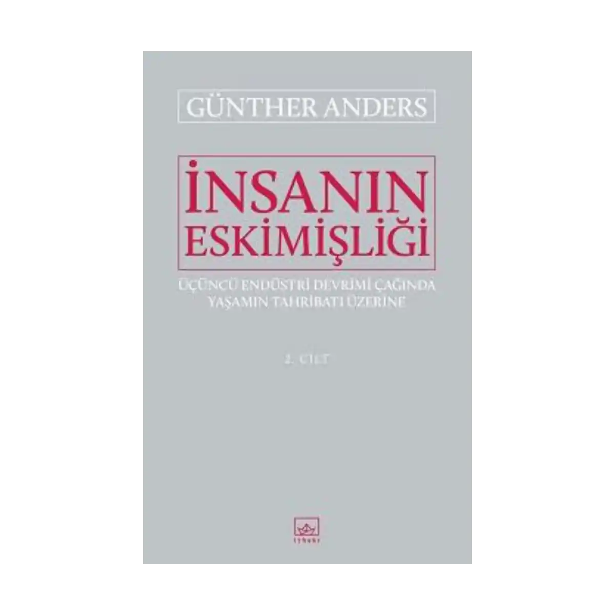 54b2e-insanin-eskimisligi-cilt-2-1-1.webp İnsanın Eskimişliği Cilt - 2 - Görsel 1