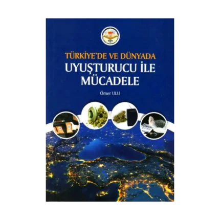 Türkiye'de ve Dünyada Uyuşturucu ile Mücadele