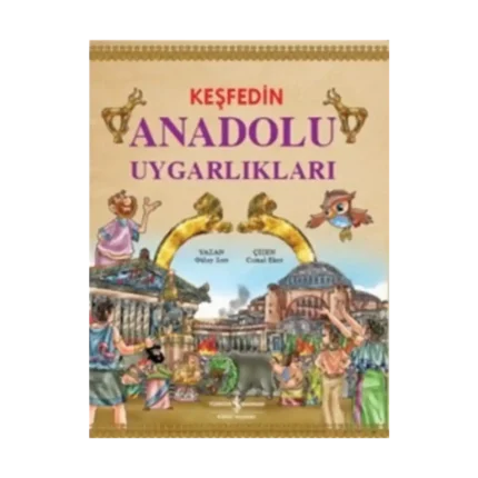 Keşfedin Anadolu Uygarlıkları