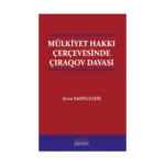 Mülkiyet Hakkı Çerçevesinde Çıraqov Davası