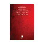 Türkiye'de Burjuva Devrimleri ve Liberal-Kemalist Tarih İdeolojisi