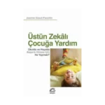 Üstün Zekalı Çocuğa Yardım Okulda ve Hayatta Başarılı Olması İçin Ne Yapmalı?