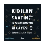 Kırılan Saatin Hiç de Hüzünlü Olmayan Hikayesi ya da Uzayda Nasıl Çay İçilir?