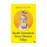 Kaotik Zamanlarda Stoacı Olmanın Yolları