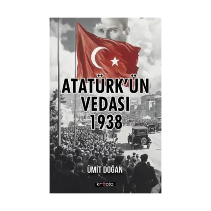 Atatürk’ün Vedası 1938