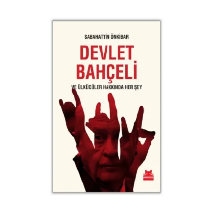 Devlet Bahçeli ve Ülkücüler Hakkında Her Şey