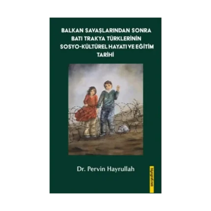 Balkan Savaşlarından Sonra Batı Trakya Türklerinin Sosyo-Kültürel Hayatı Ve Eğitim Tarihi