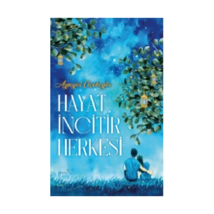 Hayat İncitir Herkesi