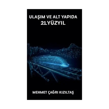 Ulaşım ve Alt Yapıda 21. Yüzyıl