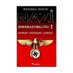 Nazi İmparatorluğu 1 Doğuşu, Yükselişi ve Çöküşü