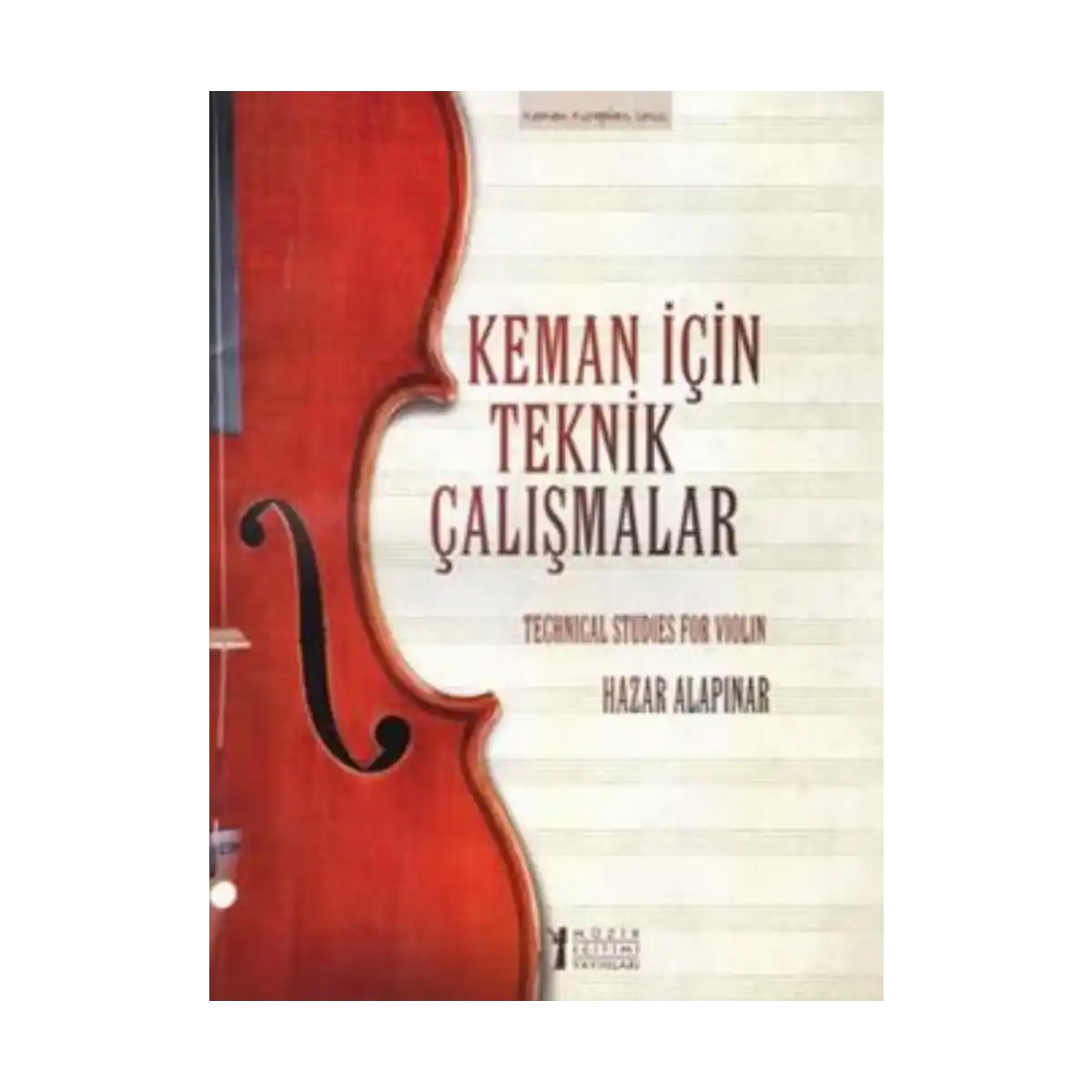 58852-keman-icin-teknik-calismalar-techinical-studies-for-violin-1-1.webp Keman İçin Teknik Çalışmalar / Techinical Studies for Violin - Görsel 1