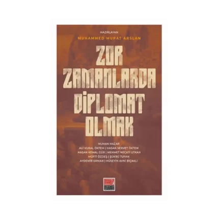 Zor Zamanlarda Diplomat Olmak