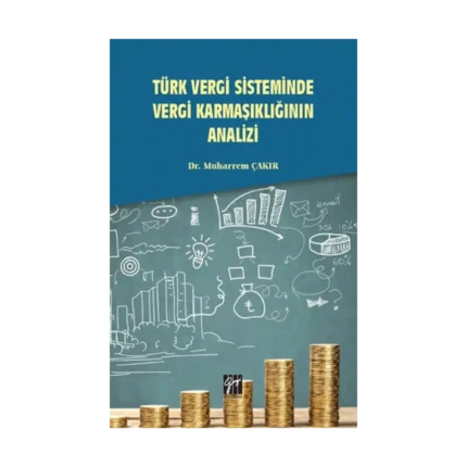 Türk Vergi Sisteminde Vergi Karmaşıklığının Analizi