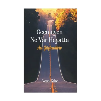 Geçmeyen Ne Var Hayatta