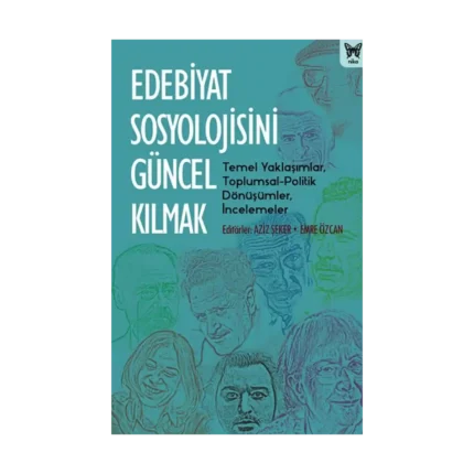Edebiyat Sosyolojisini Güncel Kılmak