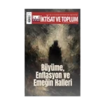 İktisat ve Toplum Dergisi 183. Sayı Büyüme, Enflasyon ve Emeğin Halleri
