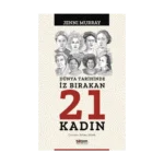Dünya Tarihinde İz Bırakan 21 Kadın