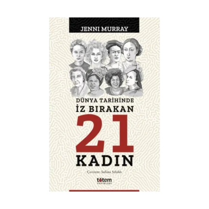 Dünya Tarihinde İz Bırakan 21 Kadın