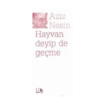 Hayvan Deyip de Geçme