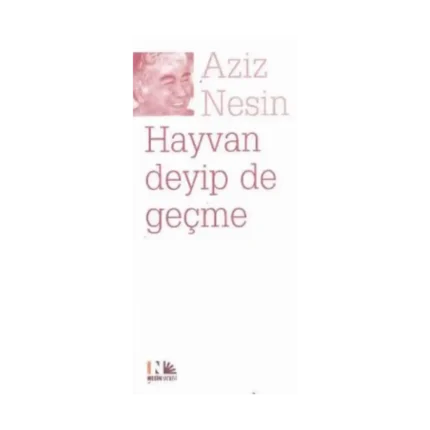Hayvan Deyip de Geçme