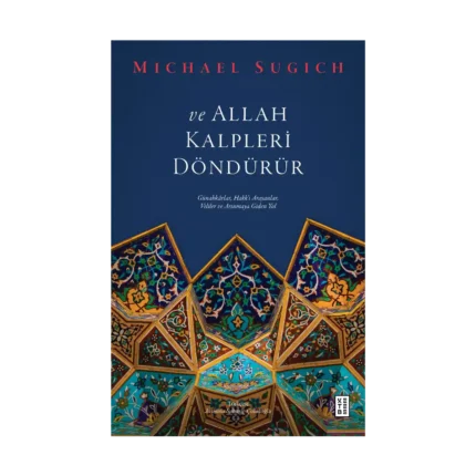 ve Allah Kalpleri Döndürür