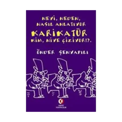 Neyi, Neden, Nasıl Anlatıyor  Karikatür;  Kim, Niye Çiziyor!?.