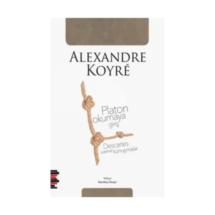 Platon Okumaya Giriş - Descartes Üzerine Konuşmalar