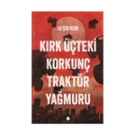 Kırk Üçteki Korkunç Traktör Yağmuru