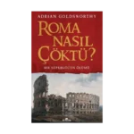 Roma Nasıl Çöktü?