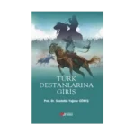 Türk Destanlarına Giriş