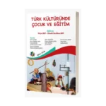Türk Kültüründe Çocuk Ve Eğitim