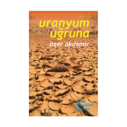 Uranyum Uğruna - Ege’de Terkedilmiş Uranyum Madenleri
