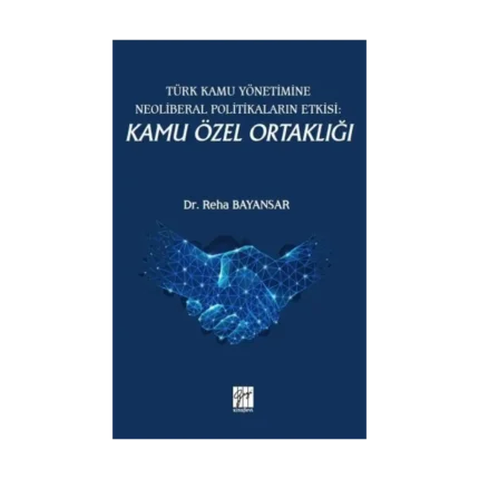 Türk Kamu Yönetimine Neoliberal Politikaların Etkisi: Kamu Özel Ortaklığı