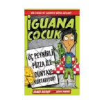 İguana Çocuk - Üç Peynirli Pizza İle Dünyayı Kurtarıyor!