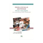 Erken Çocukluk Eğitiminde Proje Yaklaşımı ve Uygulanmış Proje Örnekleri