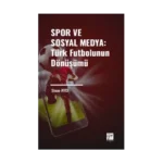Spor ve Sosyal Medya: Türk Futbolunun Dönüşümü