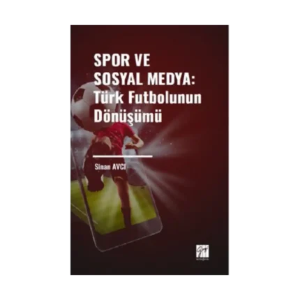 Spor ve Sosyal Medya: Türk Futbolunun Dönüşümü