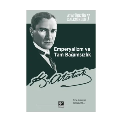 Atatürk’ün Kaleminden 7 - Emperyalizm ve Tam Bağımsızlık