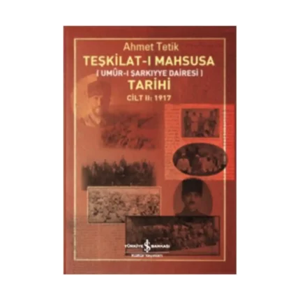 Teşkilat-ı Mahsusa Tarihi Cilt II : 1917 (Umur-ı Şarkiyye Dairesi)