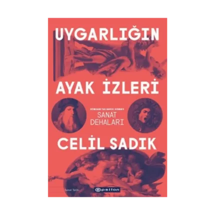 Uygarlığın Ayak İzleri - Rönesans'tan Barok Dönem'e Sanat Dehaları