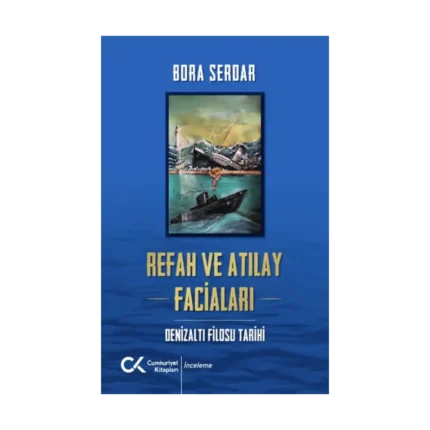 Refah Ve Atılay Faciaları Denizaltı Filosu Tarihi