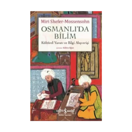 Osmanlı'da Bilim - Kültürel Yaratı ve Bilgi Alışverişi