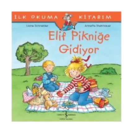 İlk Okuma Kitabım - Elif Pikniğe Gidiyor