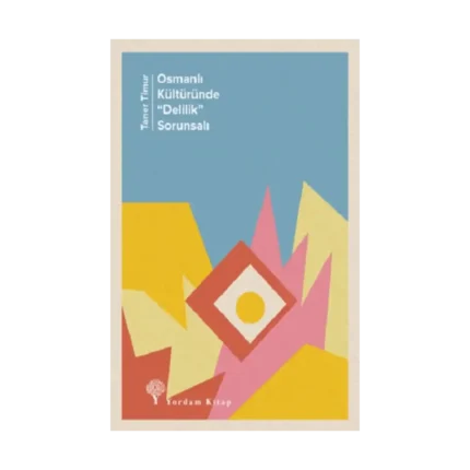 Osmanlı Kültüründe "Delilik" Sorunsalı
