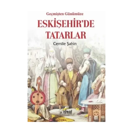 Geçmişten Günümüze Eskişehir'de Tatarlar