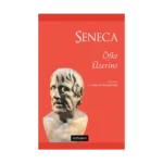 Seneca - Öfke Üzerine